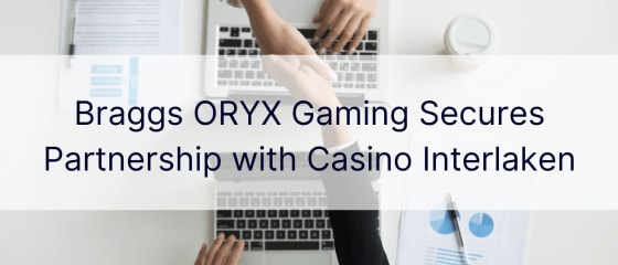 Braggs ORYX Gaming assegura parceria com o Casino Interlaken
